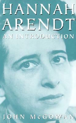 Hannah Arendt: An Introduction by John McGowan