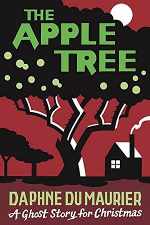 The Apple Tree: A Ghost Story for Christmas by Daphne du Maurier