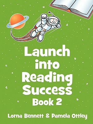 Launch Into Reading Success: Book 2 by Lorna Bennett, Pamela Ottley