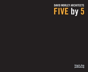 Five by 5: David Morley Architects by Peter Cook