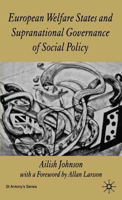 European Welfare States and Supranational Governance of Social Policy by A. Johnson