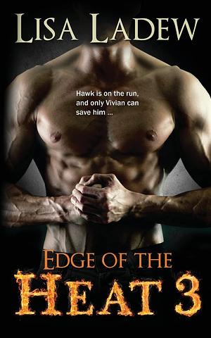 Edge of the Heat 3 by Lisa Ladew