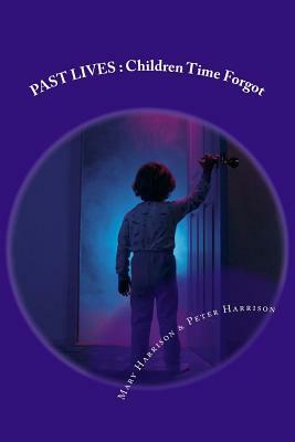 Past Lives: Children Time Forgot by Peter Harrison, Mary Harrison