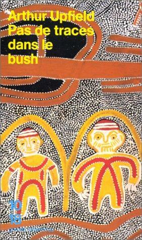 Pas de traces dans le bush by Arthur Upfield