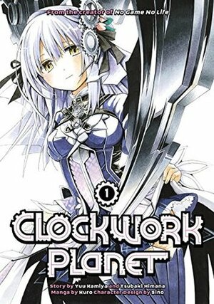 Clockwork Planet, Vol. 1 by Tsubaki Himana, Yuu Kamiya, Kuro