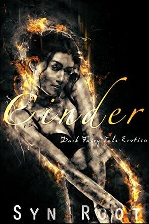 Cinder: Dark Fairy Tale Erotica by Syn Root