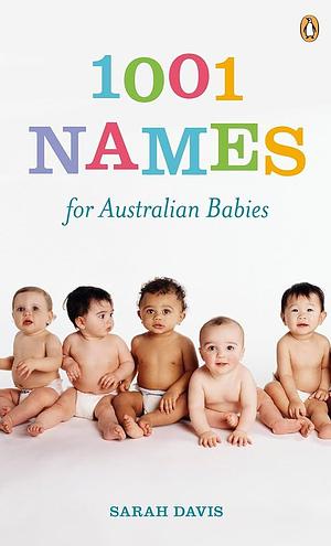 1001 Names for Australian Babies by Sarah Davis