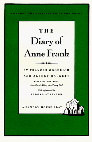 The Diary of Anne Frank: the Play by Frances Goodrich, Albert Hackett