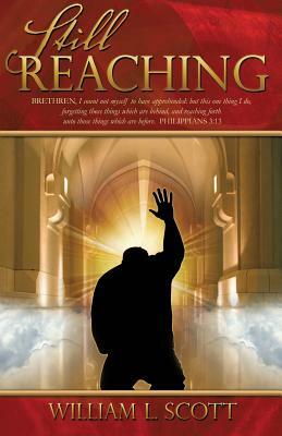 Still Reaching by William L. Scott