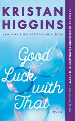 Good Luck with That by Kristan Higgins
