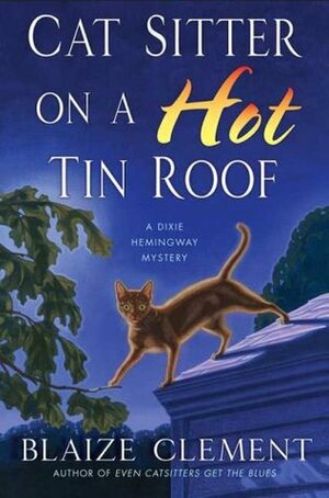 Cat Sitter on a Hot Tin Roof by Blaize Clement