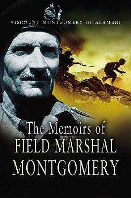 Memoirs of Field-Marshal Montgomery by Bernard Montgomery