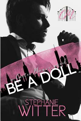 Be A Doll: a Carter Manor novel by Stephanie Witter