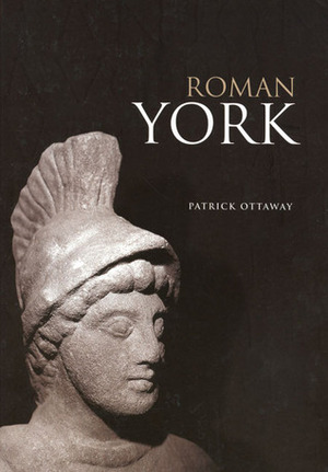 Roman York by Patrick Ottaway