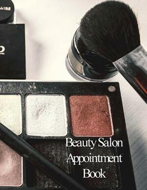 Beauty Salon Appointment Book: Hourly Appointment Book by Beth Johnson