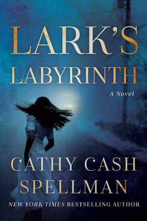 Lark's Labyrinth by Cathy Cash Spellman