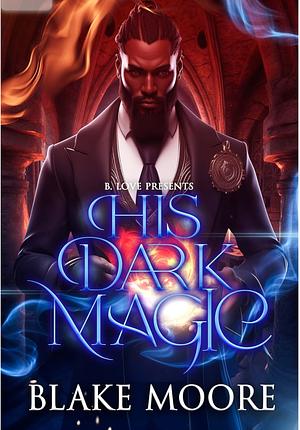 His Dark Magic by Blake Moore