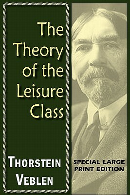 The Theory of the Leisure Class by Thorstein Veblen