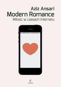 Modern Romance. Miłość w czasach internetu by Aziz Ansari