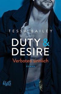 Duty &amp; Desire – Verboten sinnlich: | Von der Autorin des BookTok Bestsellers "It Happened One Summer" by Tessa Bailey