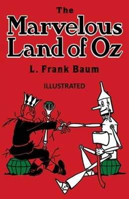 The Marvelous Land of Oz Illustrated by L. Frank Baum