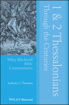 1 and 2 Thessalonians Through the Centuries by Anthony C. Thiselton