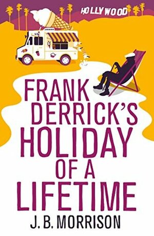 Frank Derrick's Holiday of A Lifetime by J.B. Morrison
