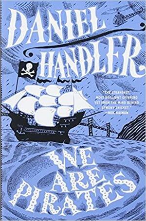 We Are Pirates by Daniel Handler