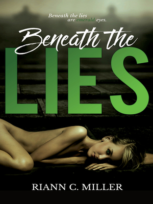 Beneath the Lies by Riann C. Miller