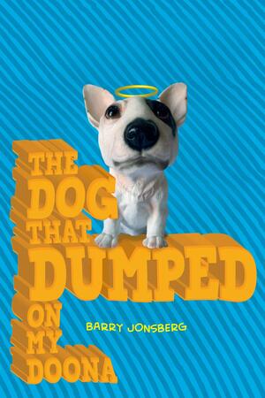 The Dog that Dumped on My Doona by Barry Jonsberg