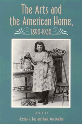 Arts And American Home: 1890-1930 by Jessica H. Foy