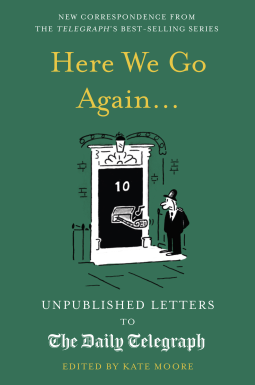 Here We Go Again...: Unpublished Letters to the Daily Telegraph 14 by Kate Moore