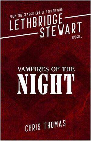 Vampires of The Night: A Lethbridge Stewart Special by Chris Thomas