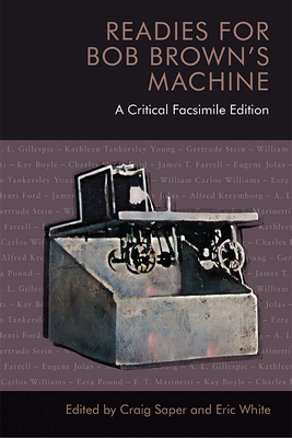 Readies for Bob Brown's Machine: A Critical Facsimile Edition by Craig Saper, Eric White, Bob Brown (Robert Carlton Brown II)