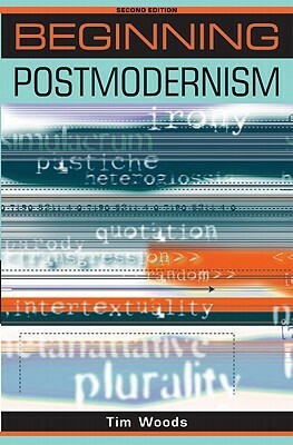 Beginning Postmodernism: Second Edition by Tim Woods