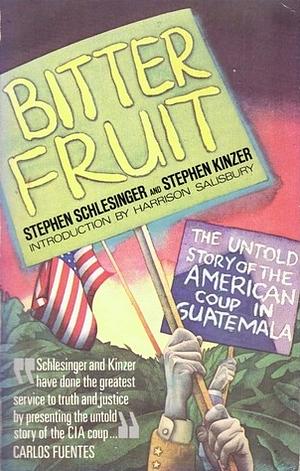 Bitter Fruit: The Untold Story Of The American Coup In Guatemala by Stephen Kinzer