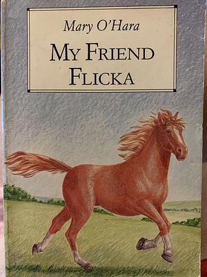 My Friend Flicka by Mary O'Hara