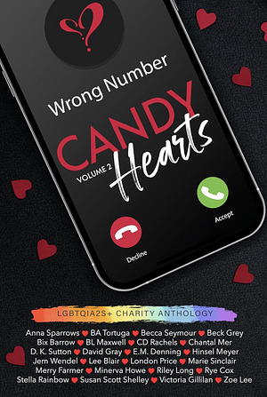 Candy Hearts (Volume 2): An LGBTQIA2S+ Charity Anthology by Chantal Mer, Lee Blair, London Price, Stella Rainbow, D.K. Sutton, Becca Seymour, Beck Grey, Minerva Howe, Bix Barrow, Victoria Gillilan, E.M. Denning, Jem Wendel, Merry Farmer, CD Rachels, Marie Sinclair, Susan Scott Shelley, Zoe Lee, David Gray, Riley Long, B.A. Tortuga, Rye Cox, Anna Sparrows, Hinsel Meyer, BL Maxwell