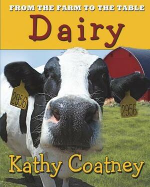 From the Farm to the Table Dairy by Kathy Coatney