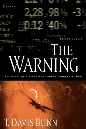 The Warning: The Story Of A Reluctant Prophet Chosen By God by T. Davis Bunn, Davis Bunn