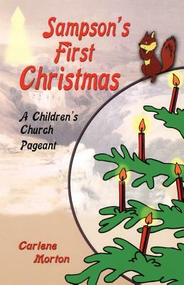 Sampson's First Christmas: A Children's Church Pageant by Carlene Morton