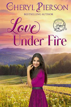 Love Under Fire by Cheryl Pierson, Cheryl Pierson