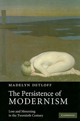 The Persistence of Modernism by Madelyn Detloff