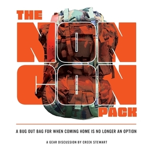 The NONCON PACK: A Bug Out Bag for When Coming Home is No Longer an Option by Creek Stewart