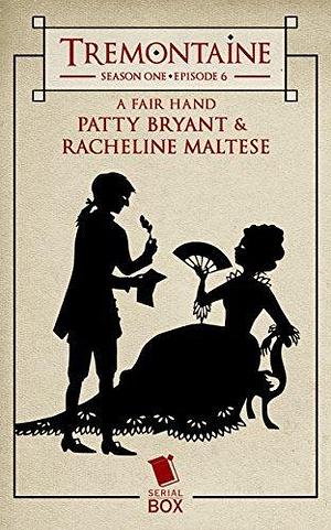 Tremontaine: A Fair Hand: by Patty Bryant, Patty Bryant, Racheline Maltese, Ellen Kushner