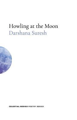 Howling at the Moon by Darshana Suresh
