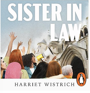 Sister in Law: Fighting for Justice in a System Designed by Men by Harriet Wistrich