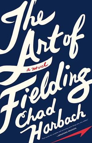 The Art Of Fielding: A Novel by Chad Harbach, Chad Harbach