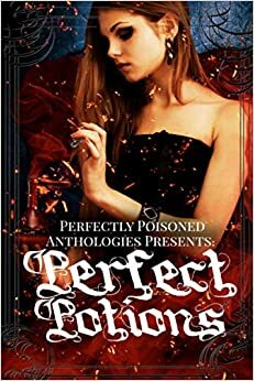 Perfect Potions by Leslie Wibberley, J.A. Cummings, Raina Lorring, Lisa Acerbo, Terri A. Wilson, RM Olivia, Jennie L. Morris, Ara Geller, M.T. DeSantis, Sascha Darlington, Andra Dill