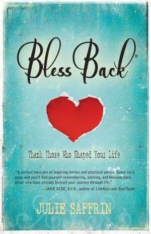 BlessBack®:Thank Those Who Shaped Your Life by Julie Saffrin